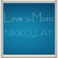 Nikko_Lay - Love The Music (Original Mix)