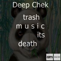 Deep Chek - Trash music its death