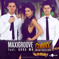MaxiGroove - MaxiGroove feat. Анна Ми - Sunny (Boney M Cover Sax Mix)