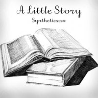 Syntheticsax - Syntheticsax - A little story