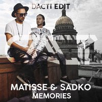 DJ DACTI - Matisse & Sadko - Memories (Dacti Edit)