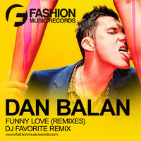 DJ FAVORITE - Dan Balan - Funny Love (DJ Favorite Radio Edit)