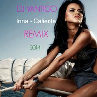 dj-vantigo - Inna - Caliente (DJ VANTIGO REMIX)
