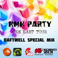 Daftwell Sound - Daftwell - KmK Party Mix One Last Tour