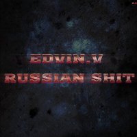 Edvin.V - Russian Shit (Original Mix)
