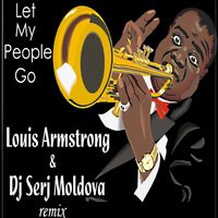 Dj Serj Moldova - Louis Armstrong & Dj Serj Moldova - Let My People Go (remix