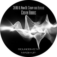 Soundsmith Project - 3LAU & Nom De Strip feat. Estelle & Calvin Harris - Open Wide (Soundsmith Mash-up)