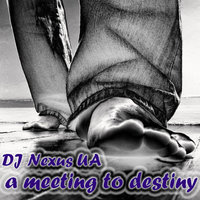 DJ Nexus UA - a meeting to destiny