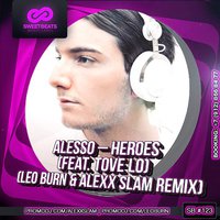 Leo Burn - Alesso feat. Tove Lo – Heroes (Leo Burn & Alexx Slam Remix)