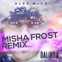 Misha Frost - Mike Morrison - Alex Mica – Dalinda (Misha Frost Remix)