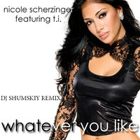 SHUMSKIY - Nicole Scherzinger Like ft. T.I. - Whatever U Like (DJ SHUMSKIY remix)