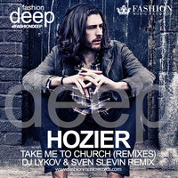 Fashion Music Records - Hozier - Take Me To Church (DJ Lykov & Sven Slevin Remix)