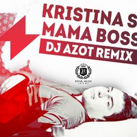 DJ AZOT - Kristina Si - Mama Bos (DJ AZOT Remix)