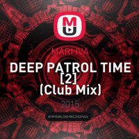 MARI IVA - DEEP PATROL TIME [2] (Club Mix)