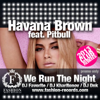 DJ FAVORITE - Havana Brown feat. Pitbull - We Run The Night (DJ Favorite & DJ Kharitonov Remix)