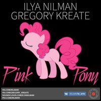 DMC Ilya Nilman - Ilya Nilman & Gregory Kreate - Pink Pony