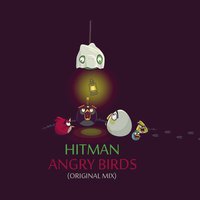 Valeriy Khoma - Hitman - Angry Birds (Original Mix)