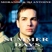 SHUMSKIY - Morandi & DJ Antoine – Summer Days (DJ SHUMSKIY remix)