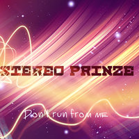 Stereo Prinze - Don't run from me