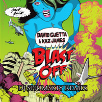 SHUMSKIY - David Guetta & Kaz James – Blast Off (DJ SHUMSKIY remix)