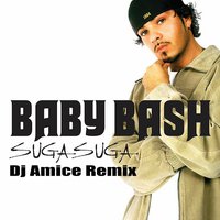 Dj Amice - Baby Bash - Suga Suga (Dj Amice Remix)