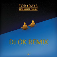 Dj OK - Satin Jackets feat. KLP - For Days (Dj Ok Remix)