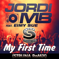 STRUNA - Jordi MB Feat. Eimy Sue - My First Time (STRUNA ReMiX)