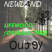 Outey - Outey & Newland - LifeWood (Original Mix)