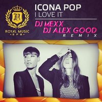 DJ MEXX - Icona Pop - I Love It (DJ Mexx & DJ Alex Good Remix) [2014]