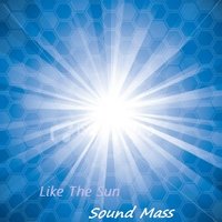 Sound Mass - Like The Sun