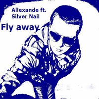 Chiff - Allexander feat Silver Nail – Fly away (Dj Chiff remix)