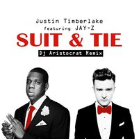 Dj Aristocrat - Justin Timberlake Feat Jay-Z – Suit & Tie (Dj Aristocrat Remix)