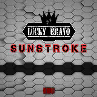 Lucky Bravo - Sunstroke (Original Mix)