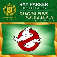 DJ KOLYA FUNK (The Confusion) - Ray Parker - Ghost Busters (DJ Kolya Funk & F.r.e.e.m.a.n. Remix)