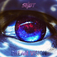 Shot - Dream Vision