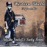 Dj Nikosha Viniloff - Nikosha Viniloff & Lucky Bravo - Western Ghetto (Original Mix)