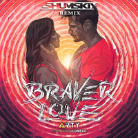 SHUMSKIY - Arty ft. Conrad Sewell - Braver Love  (SHUMSKIY remix)