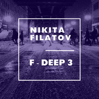 Nikita Filatov - F-Deep 3