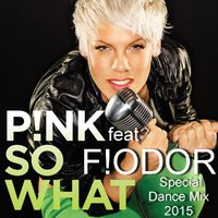 FIODOR - Pink-So What feat Fiodor Special Dance Mix