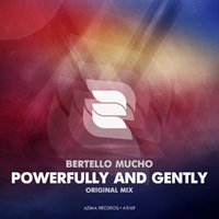 Azima Records - Bertello Mucho-Powerfully and Gently (Preview)