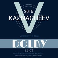 VITALII KAZNACHEIEV - DOLBY ( 28.03.15 TRAP MIX )