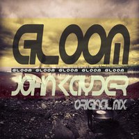 John Kayder - John Kayder - Gloom(Original Mix)PREVIEW