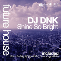 Fashion Music Records - DJ Dnk - Shine So Bright (Radio Edit)