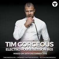 Tim Gorgeous - Tim Gorgeous - Electro House Session Vol.3 [Clubmasters Records]