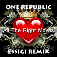 ESSIGI - One Republic - All The Right Moves (ESSIGI Remix)