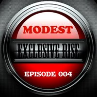 Modest - Exclusive Rise [Episode 004]