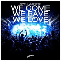DJ Kot - Axwell & Ingrosso & Matisse & Sadko - We Come, We Rave, We Love (DJ Kot   Mush up)
