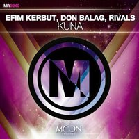 Efim Kerbut - Efim Kerbut & Don Balag & Rivals - Kuna (Original Mix) [Supported from Thomas Newson, Bass King, Cosmo & Skorobagatiy, Al Bizzare]