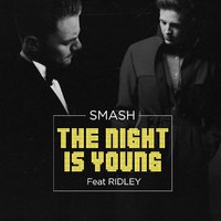 SMASH - Smash - The Night Is Young Ft. Ridley