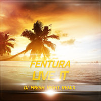 Dj Fresh Night - Fentura - Live It (Fresh Night Remix)